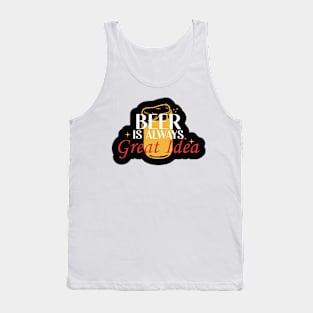 Beer is Always a Good Idea Tank Top